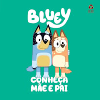 BLUEY - CONHEÇA MÃE E PAI
