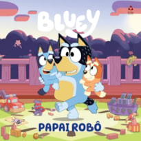 BLUEY LIVRO DE HISTÓRIA - PAPAI ROBÔ
