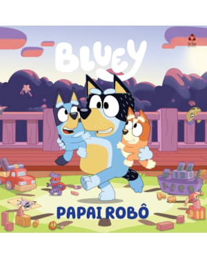 BLUEY LIVRO DE HISTÓRIA - PAPAI ROBÔ