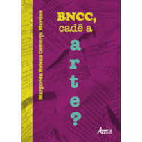BNCC, CADÊ A ARTE?