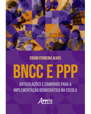 BNCC E PPP: ARTICULAÇÕES E CAMINHOS PARA A IMPLEMENTAÇÃO DEMOCRÁTICA NA ESCOLA
