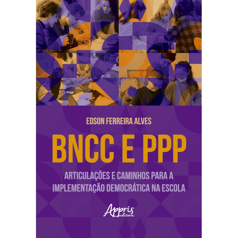 BNCC E PPP: ARTICULAÇÕES E CAMINHOS PARA A IMPLEMENTAÇÃO DEMOCRÁTICA NA ESCOLA
