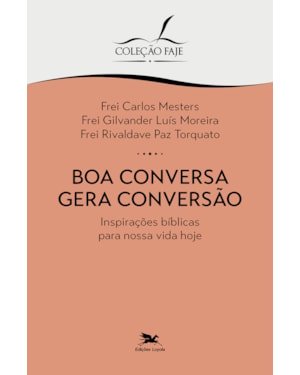 BOA CONVERSA GERA CONVERSÃO: INSPIRAÇÕES BÍBLICAS PARA NOSSA VIDA HOJE
