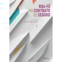BOA-FÉ NO CONTRATO DE SEGURO - 1ª ED - 2024