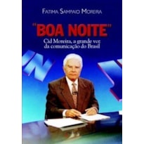 BOA NOITE: CID MOREIRA, A GRANDE VOZ DA COMUNICAÇÃO NO BRASIL