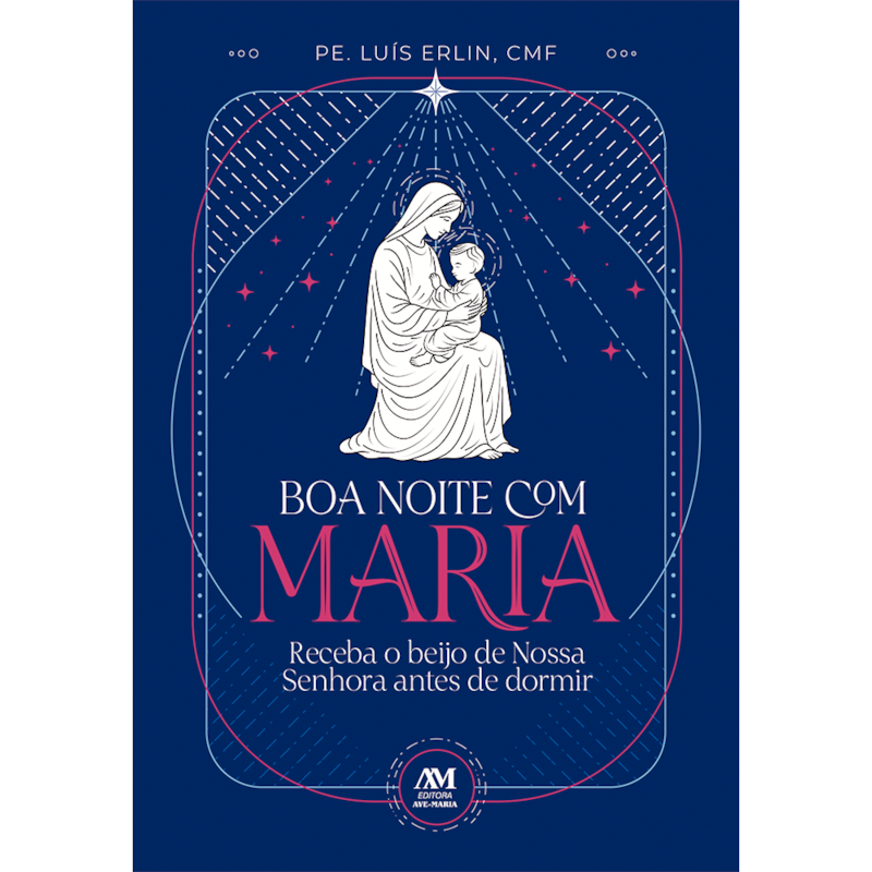 BOA NOITE COM MARIA: RECEBA O BEIJO DE NOSSA SENHORA ANTES DE DORMIR