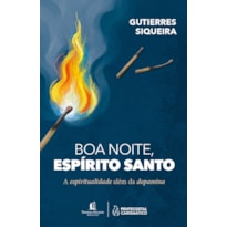 BOA NOITE, ESPÍRITO SANTO: A ESPIRITUALIDADE ALÉM DA DOPAMINA
