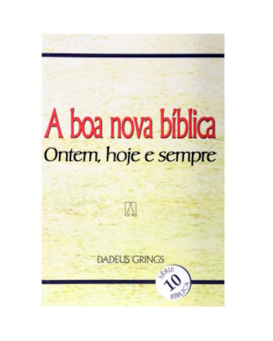 BOA NOVA BIBLICA, A - ONTEM HOJE E SEMPRE