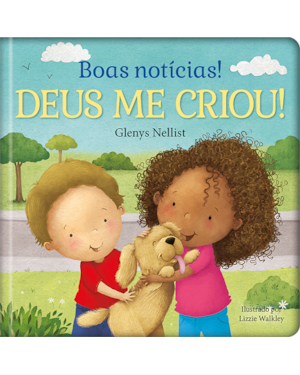 Boas notícias! Deus me criou!