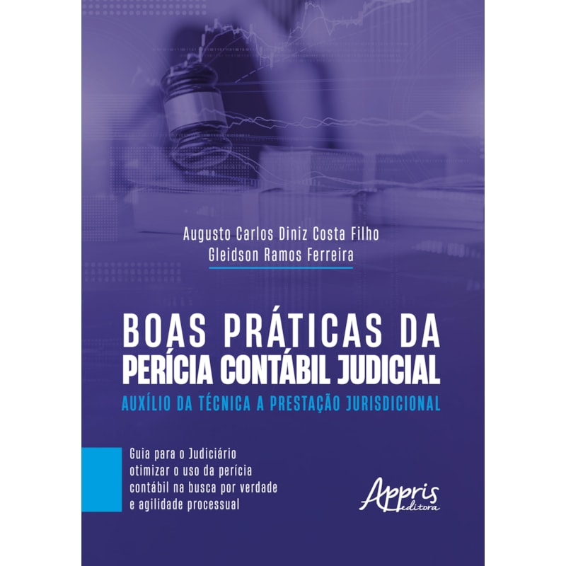 BOAS PRÁTICAS DA PERÍCIA CONTÁBIL JUDICIAL: AUXÍLIO DA TÉCNICA A PRESTAÇÃO JURISDICIONAL
