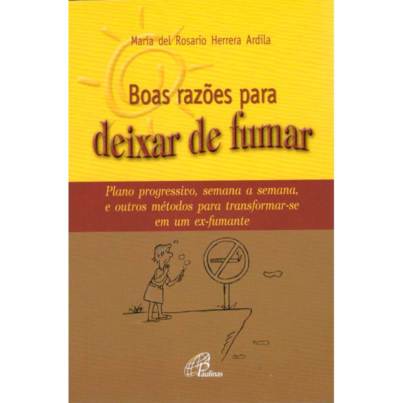 Boas razões para deixar de fumar: plano progressivo, semana a semana, e outros métodos para transformar-se...