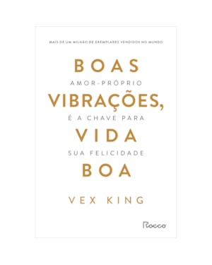 BOAS VIBRAÇÕES, VIDA BOA: AMOR-PRÓPRIO É A CHAVE PARA SUA FELICIDADE