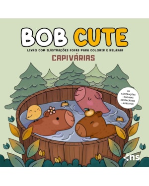 BOB CUTE - CAPIVÁRIAS - LIVRO COM ILUSTRAÇÕES FOFAS E ORIGINAIS PARA PINTAR, PÁGINAS DESTACÁVEIS E ACOMPANHA UMA CARTELA DE ADESIVO - PAPEL 180GR