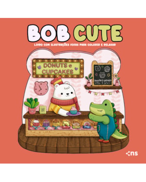 BOB CUTE - COTIDIANO - LIVRO COM ILUSTRAÇÕES FOFAS E ORIGINAIS PARA PINTAR, PÁGINAS DESTACÁVEIS E ACOMPANHA UMA CARTELA DE ADESIVO - PAPEL 180GR