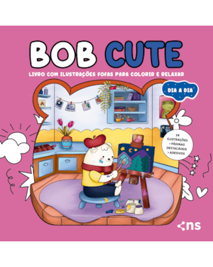 BOB CUTE - DIA A DIA - LIVRO COM ILUSTRAÇÕES FOFAS E ORIGINAIS PARA PINTAR, PÁGINAS DESTACÁVEIS E ACOMPANHA UMA CARTELA DE ADESIVO - PAPEL 180GR