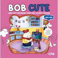 BOB CUTE - DIA A DIA - VOL. 2: LIVRO COM 24 ILUSTRAÇÕES FOFAS PARA COLORIR E RELAXAR