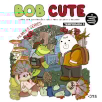 BOB CUTE - FILMES E SÉRIES - TEMPORADA 3: LIVRO COM ILUSTRAÇÕES FOFAS PARA COLORIR E RELAXAR