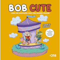 BOB CUTE - PARQUE DE DIVERSÃO - LIVRO COM ILUSTRAÇÕES FOFAS E ORIGINAIS PARA PINTAR, PÁGINAS DESTACÁVEIS E ACOMPANHA UMA CARTELA DE ADESIVO - PAPEL 180GR