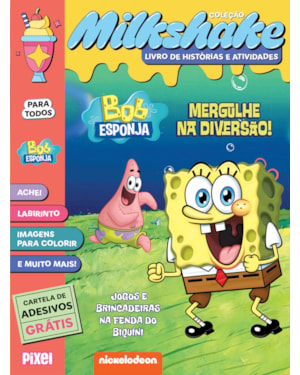 BOB ESPONJA: MERGULHE NA DIVERSÃO! - COLEÇÃO MILKSHAKE: JOGOS E BRINCADEIRAS NA FENDA DO BIQUÍNI!