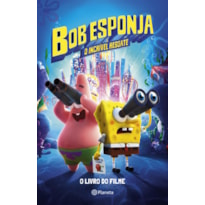 BOB ESPONJA: O INCRÍVEL RESGATE: A HISTÓRIA DO FILME