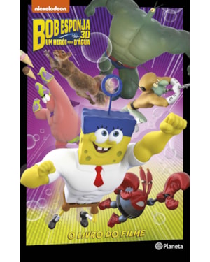 BOB ESPONJA - UM HERÓI FORA DÁGUA: O LIVRO DO FILME