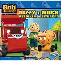 BOB O CONSTRUTOR - DIZZY E MUCK RESOLVEM A SITUACAO - 1