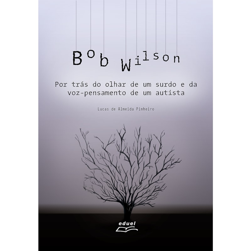 BOB WILSON: POR TRÁS DO OLHAR DE UM SURDO E DA VOZ-PENSAMENTO DE UM AUTISTA