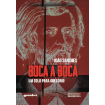 Boca a boca: um solo para Gregório