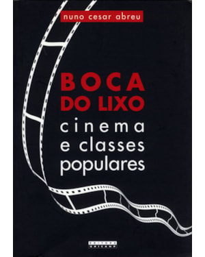 BOCA DO LIXO - CINEMA E CLASSES POPULARES
