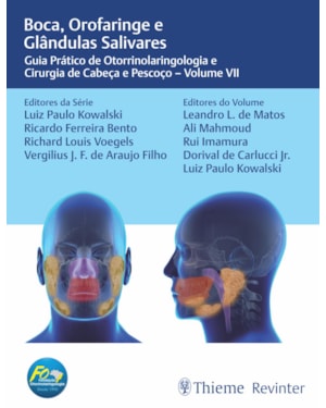 Boca, Orofaringe e Glândulas Salivares: Guia Prático de Otorrinolaringologia e Cirurgia de Cabeça e Pescoço - Volume VII