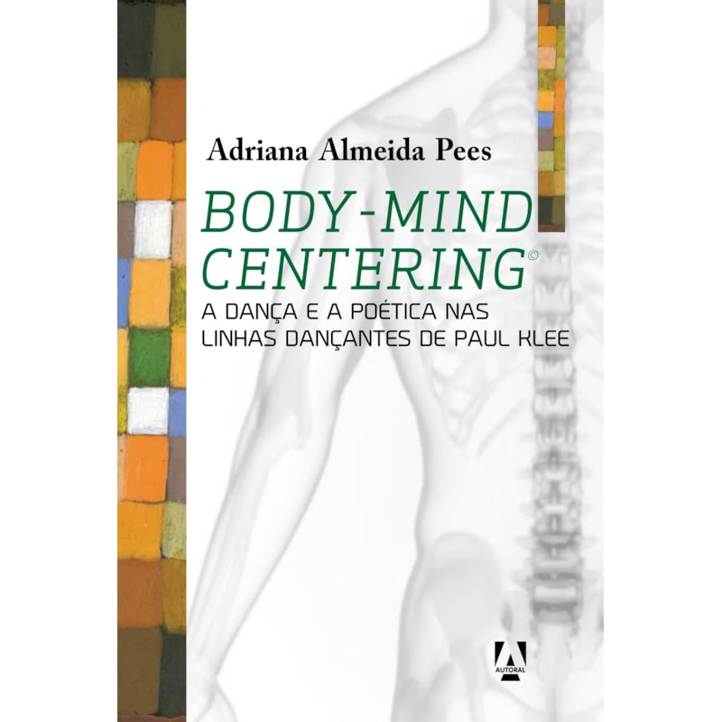 BODY-MIND CENTERING: A DANÇA E A POÉTICA NAS LINHAS DANÇANTES DE PAUL ...