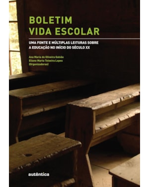 BOLETIM VIDA ESCOLAR: UMA FONTE E MÚLTIPLAS LEITURAS SOBRE A EDUCAÇÃO NO INÍCIO DO SÉCULO XX