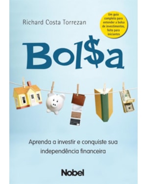 BOLSA : APRENDA A INVESTIR E CONQUISTE SUA INDEPENDÊNCIA FINANCEIRA