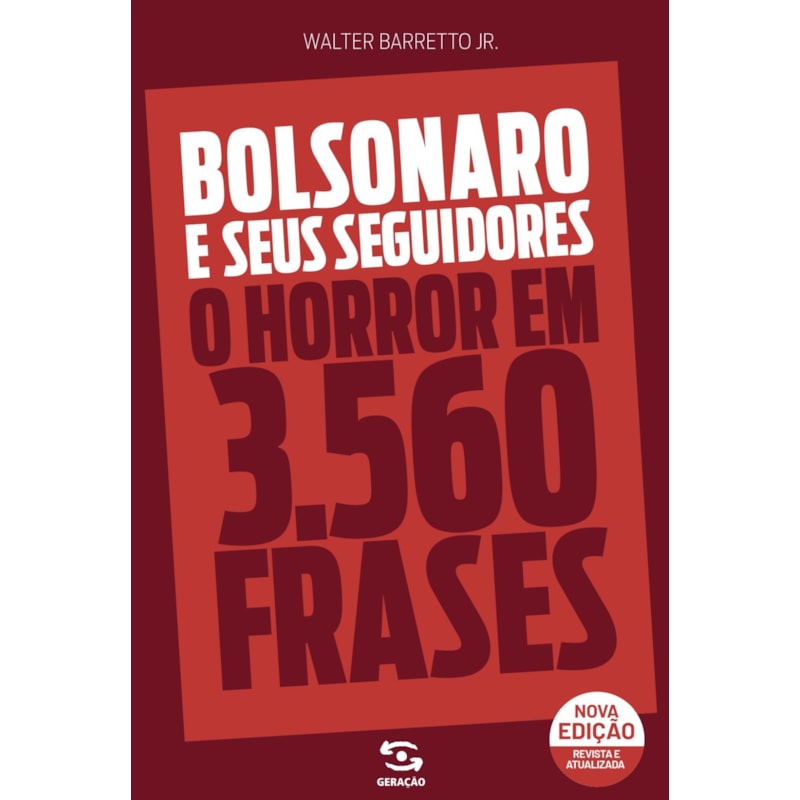 BOLSONARO E SEUS SEGUIDORES: O HORROR EM 3560 FRASES