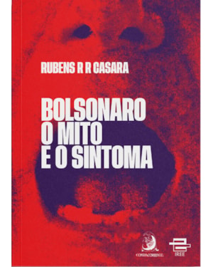 BOLSONARO: O MITO E O SINTOMA