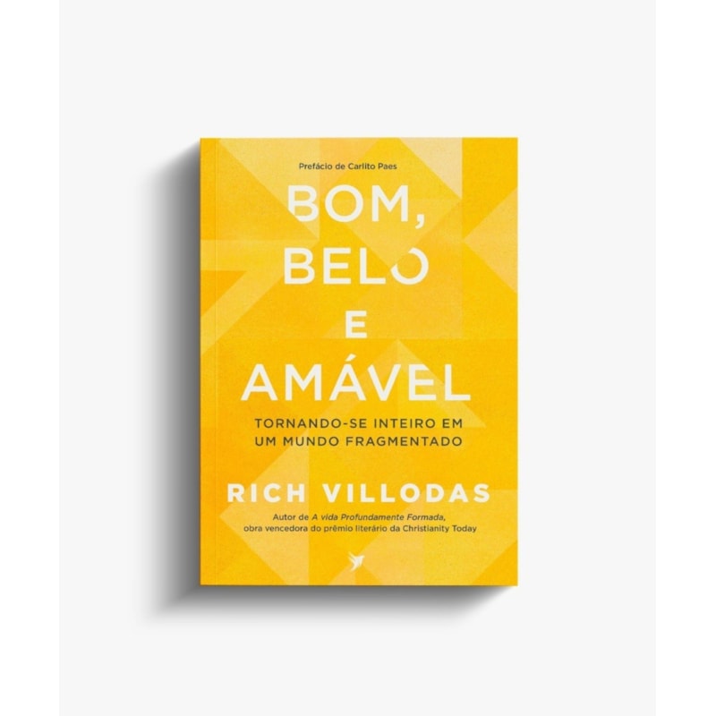 Bom, Belo e Amável: Tornando-se inteiro em um mundo fragmentado