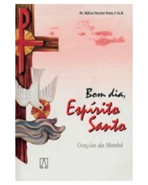 BOM DIA ESPIRITO SANTO - ORACOES DA MANHA
