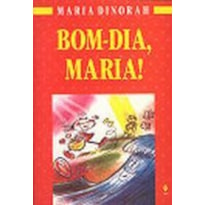 BOM-DIA, MARIA!