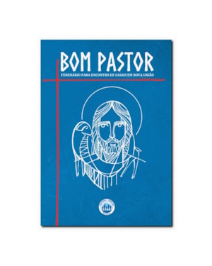 BOM PASTOR - ITINERÁRIO PARA ENCONTRO DE CASAIS EM NOVA UNIÃO