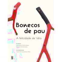 BONECOS DE PAU: A FELICIDADE DE VÉIO