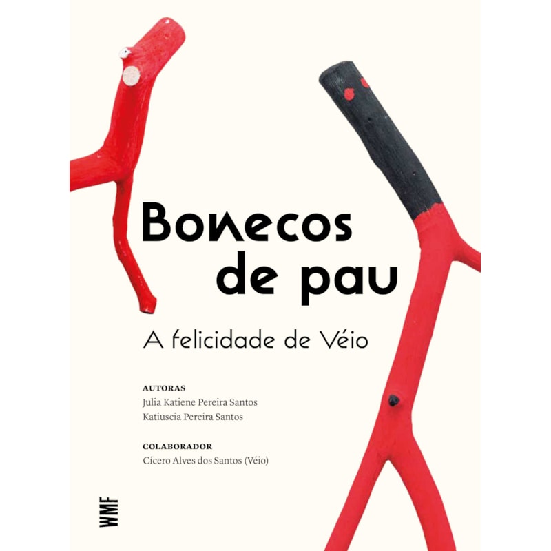 BONECOS DE PAU: A FELICIDADE DE VÉIO