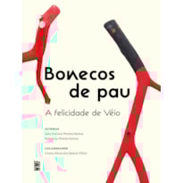 BONECOS DE PAU: A FELICIDADE DE VÉIO