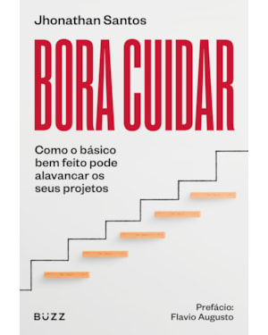 BORA CUIDAR: COMO O BÁSICO BEM-FEITO PODE ALAVANCAR OS SEUS PROJETOS