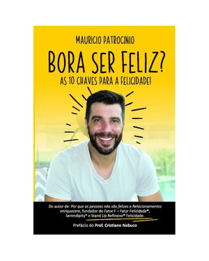 Bora ser feliz?: As 10 chaves para a felicidade!