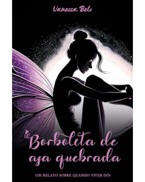 Borboleta de asa quebrada: Um relato sobre quando viver dói