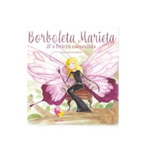 Borboleta Marieta e a beleza escondida - livro infantil ilustrado