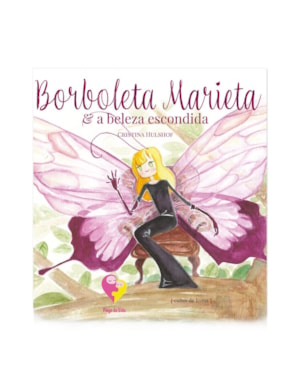 Borboleta Marieta e a beleza escondida - livro infantil ilustrado