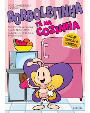 BORBOLETINHA TÁ NA COZINHA: CANTAR. BRINCAR E APRENDER