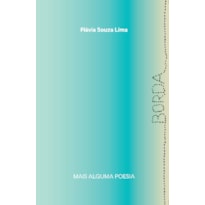 BORDA - MAIS ALGUMA POESIA