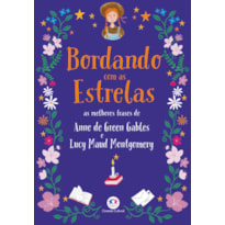 Bordando com as estrelas: As melhores frases de Anne de Green Gables e Lucy Maud Montgomery